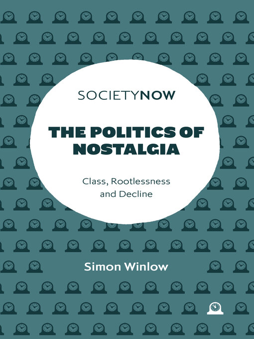 Title details for The Politics of Nostalgia by Simon Winlow - Available